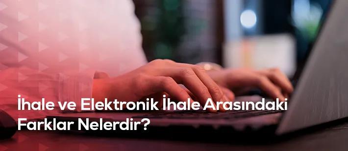 İhale ve Elektronik İhale Farkları Nelerdir?