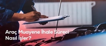 Araç Muayene İhale Süreci Nasıl İşler?