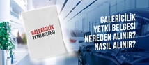 Galericilik Yetki Belgesi Nereden Alınır? Nasıl Alınır?