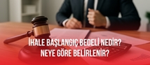 İhale Başlangıç Bedeli Nedir? Neye Göre Belirlenir?