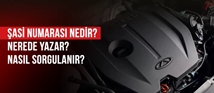 Şasi Numarası Nedir? Nerede Yazar? Nasıl Sorgulanır?