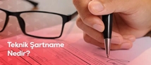 Teknik Şartname Nedir?